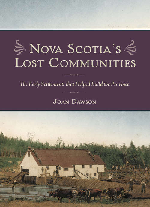 Book cover of Nova Scotia's Lost Communities: The Early Settlements that Helped Build the Province