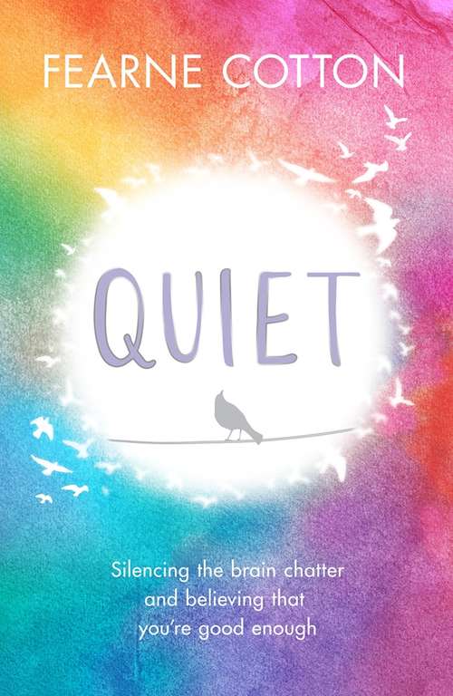 Book cover of Quiet: Learning to silence the brain chatter and believing that youre good enough