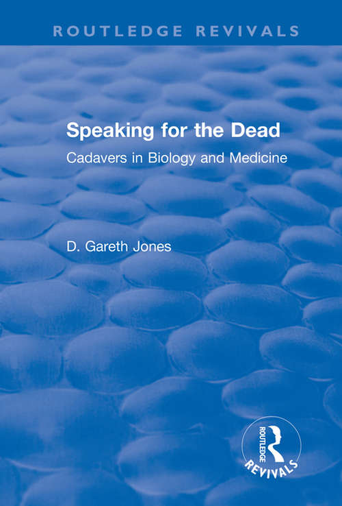 Book cover of Speaking for the Dead: Cadavers in Biology and Medicine (2) (Routledge Revivals)