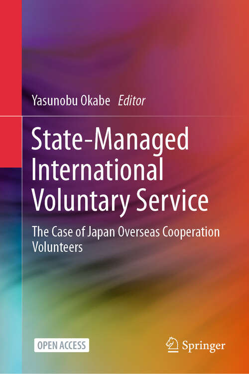 Book cover of State-Managed International Voluntary Service: The Case of Japan Overseas Cooperation Volunteers (2024)