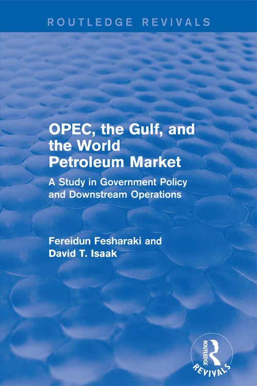 Book cover of OPEC, the Gulf, and the World Petroleum Market (Routledge Revivals): A Study in Government Policy and Downstream Operations