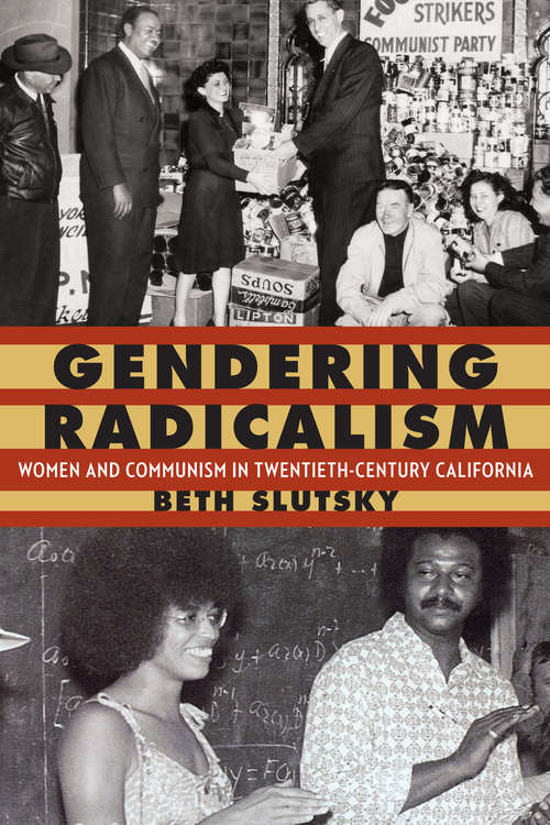 Book cover of Gendering Radicalism: Women and Communism in Twentieth-Century California (Women in the West)