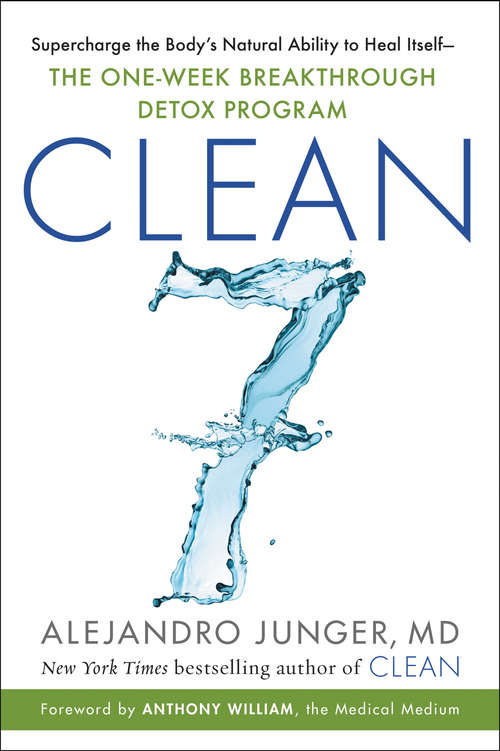 Book cover of CLEAN 7: Supercharge the Body's Natural Ability to Heal Itself—The One-Week Breakthrough Detox Program