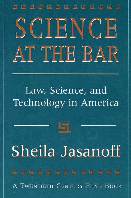 Book cover of Science at the Bar: Law, Science, and Technology in America (Twentieth Century Fund Books/Reports/Studies #9)