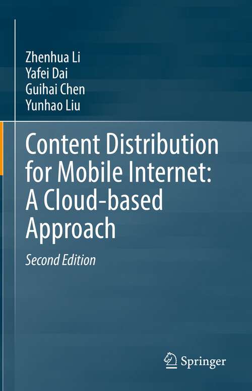 Book cover of Content Distribution for Mobile Internet: A Cloud-based Approach (2nd ed. 2023)