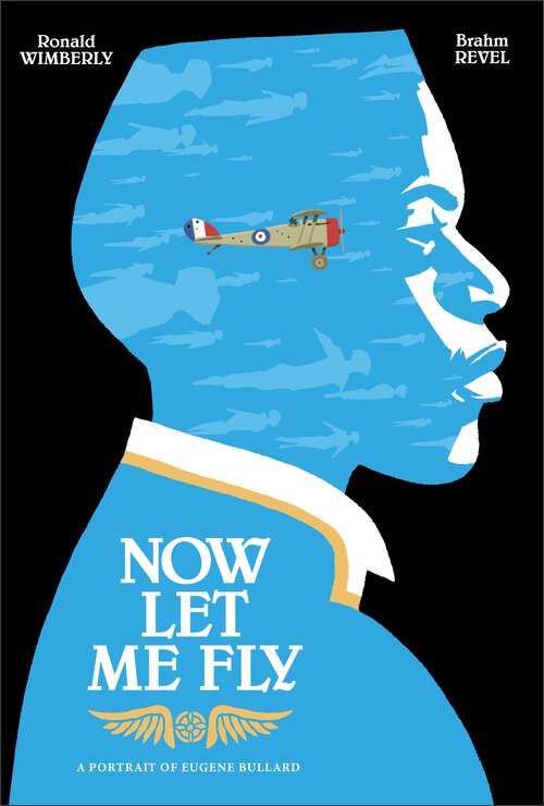 Book cover of Now Let Me Fly: A Portrait of Eugene Bullard