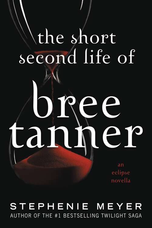 Book cover of The Short Second Life of Bree Tanner: An Eclipse Novella (The Twilight Saga)