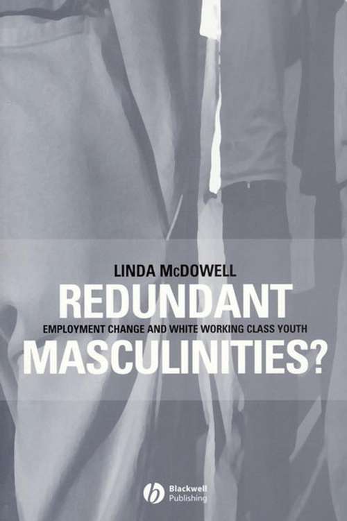 Book cover of Redundant Masculinities?: Employment Change and White Working Class Youth (Antipode Book Series #37)