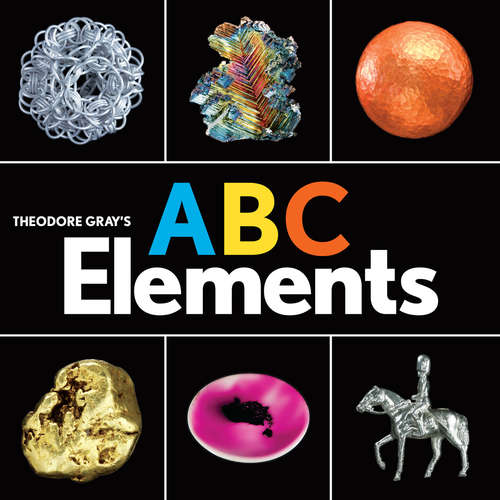 Book cover of Theodore Gray's ABC Elements (Baby Elements)