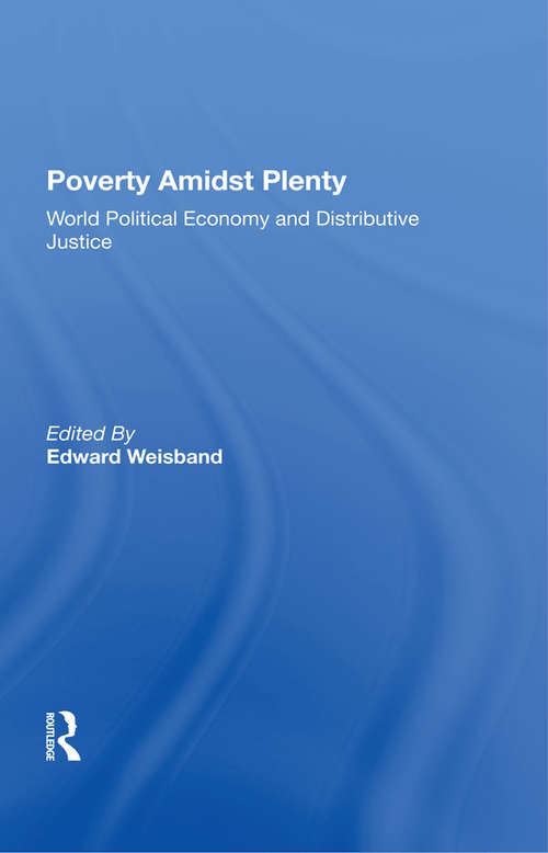 Book cover of Poverty Amidst Plenty: World Political Economy And Distributive Justice