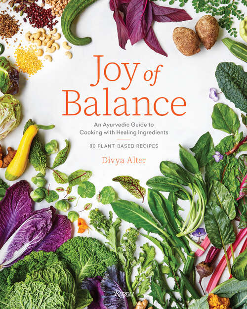 Book cover of Joy of Balance - An Ayurvedic Guide to Cooking with Healing Ingredients: 80 Plant-Based Recipes