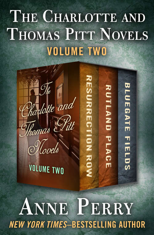 Book cover of The Charlotte and Thomas Pitt Novels Volume Two: Resurrection Row, Rutland Place, and Bluegate Fields (Digital Original) (The Charlotte and Thomas Pitt Novels)