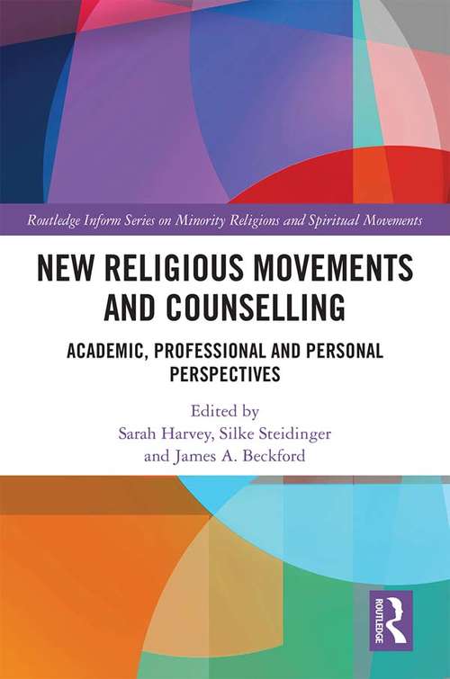 Book cover of New Religious Movements and Counselling: Academic, Professional and Personal Perspectives (Routledge Inform Series on Minority Religions and Spiritual Movements)