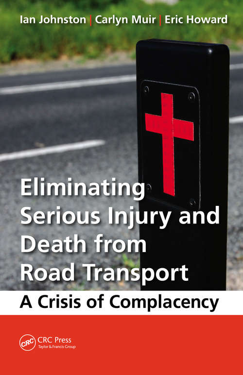 Book cover of Eliminating Serious Injury and Death from Road Transport: A Crisis of Complacency