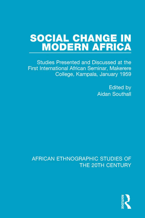 Book cover of Social Change in Modern Africa: Studies Presented and Discussed at the First International African Seminar, Makerere College, Kampala, January 1959