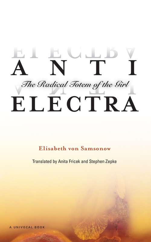 Book cover of Anti-Electra: The Radical Totem of the Girl (Univocal)