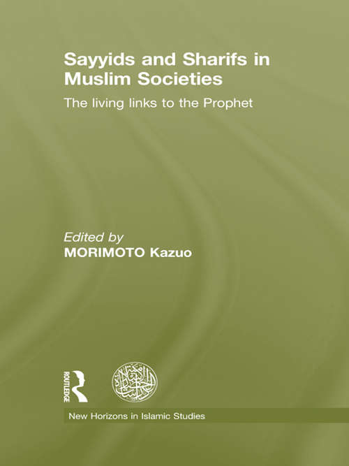 Book cover of Sayyids and Sharifs in Muslim Societies: The Living Links to the Prophet (New Horizons in Islamic Studies)