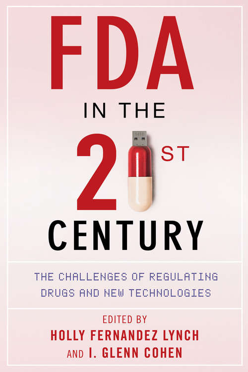 Book cover of FDA in the Twenty-First Century: The Challenges of Regulating Drugs and New Technologies