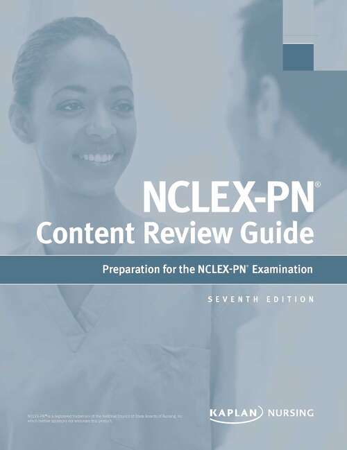 Book cover of NCLEX-PN Content Review Guide: Preparation For The Nclex-pn Examination (Seventh Edition) (Kaplan Test Prep)