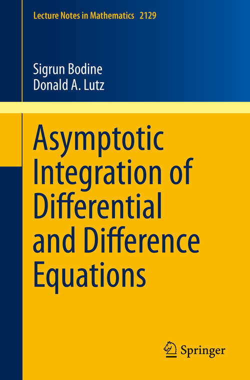 Book cover of Asymptotic Integration of Differential and Difference Equations (Lecture Notes in Mathematics #2129)