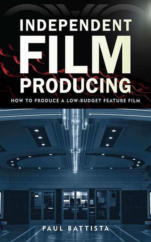 Book cover of Independent Film Producing: How to Produce a Low-Budget Feature Film