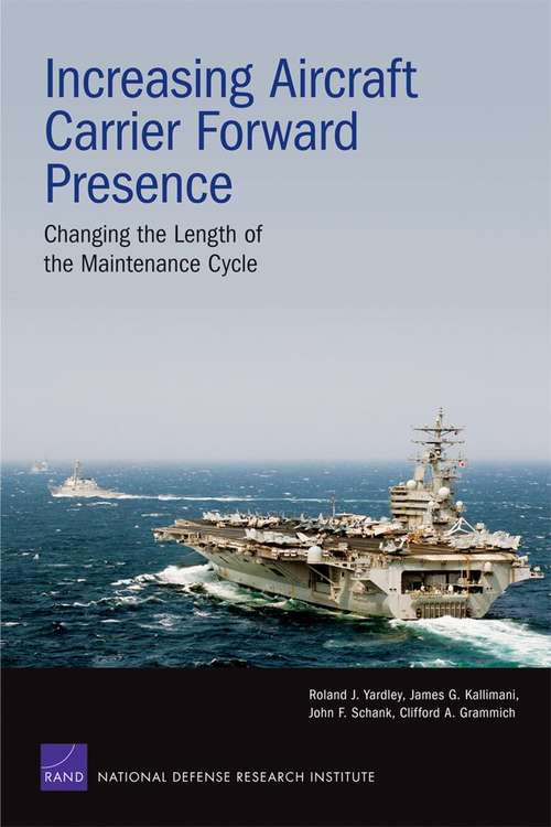 Book cover of Increasing Aircraft Carrier Forward Presence: Changing the Length of the Maintenance Cycle