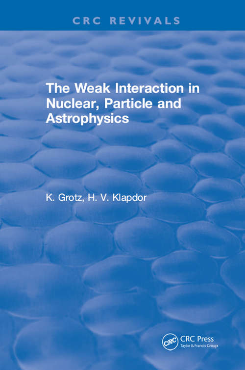 Book cover of The Weak Interaction in Nuclear, Particle and Astrophysics
