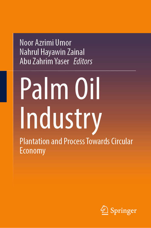 Book cover of Palm Oil Industry: Plantation and Process Towards Circular Economy