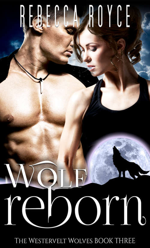 Book cover of Wolf Reborn (The Westervelt Wolves #3)