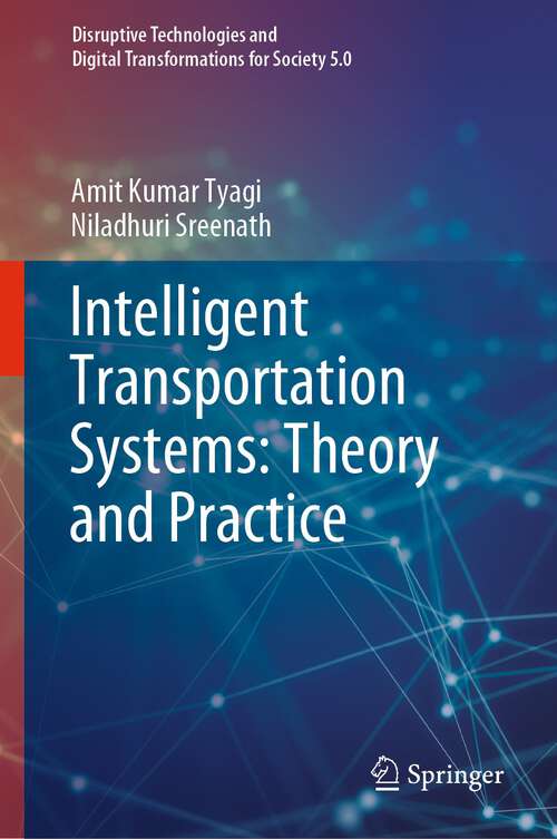 Book cover of Intelligent Transportation Systems: Theory and Practice (1st ed. 2023) (Disruptive Technologies and Digital Transformations for Society 5.0)