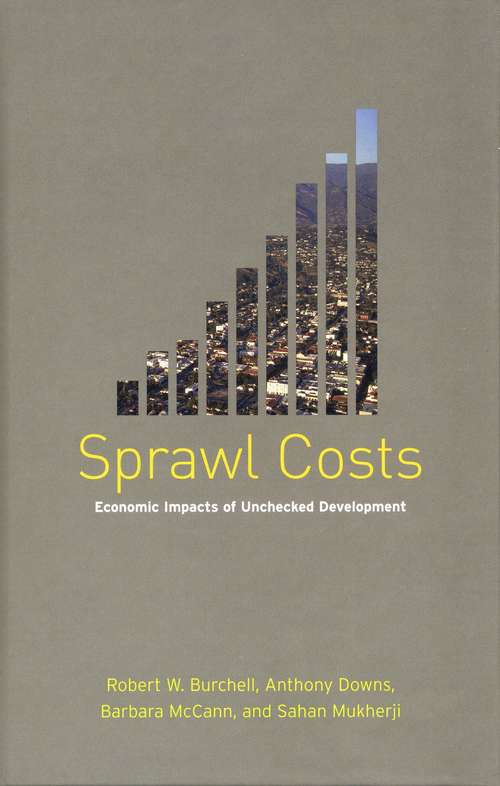 Book cover of Sprawl Costs: Economic Impacts of Unchecked Development (2) (Report/transit Cooperative Research Program Ser.)