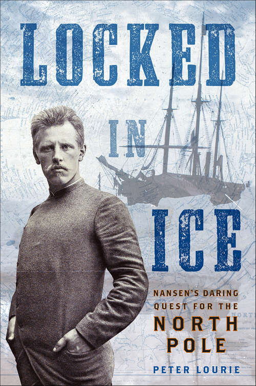 Book cover of Locked in Ice: Nansen's Daring Quest for the North Pole
