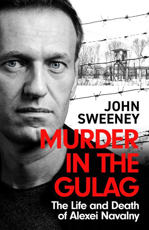 Book cover of Murder in the Gulag: The Life and Death of Alexei Navalny