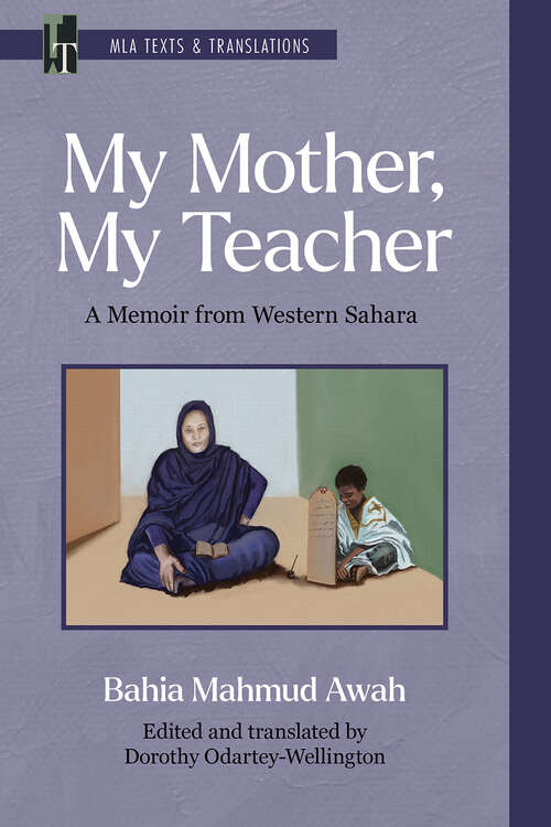 Book cover of My Mother, My Teacher: A Memoir from Western Sahara (
critical edition
) (MLA Texts and Translations)
