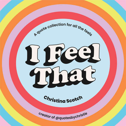Book cover of I Feel That: A quote collection for all the feels