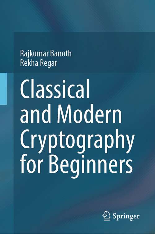 Book cover of Classical and Modern Cryptography for Beginners (1st ed. 2023)