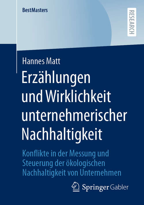 Book cover of Erzählungen und Wirklichkeit unternehmerischer Nachhaltigkeit: Konflikte in der Messung und Steuerung der ökologischen Nachhaltigkeit von Unternehmen (BestMasters)