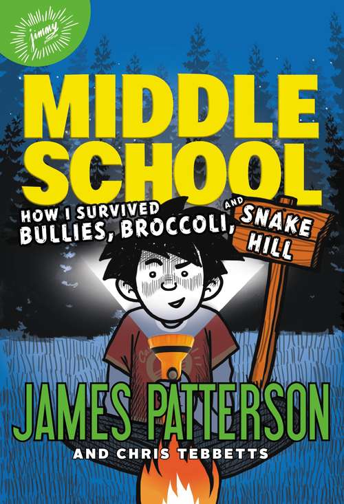 Book cover of Middle School: How I Survived Bullies, Broccoli, and Snake Hill (Middle School #4)