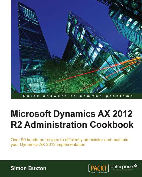 Book cover of Microsoft Dynamics AX 2012 R2 Administration Cookbook