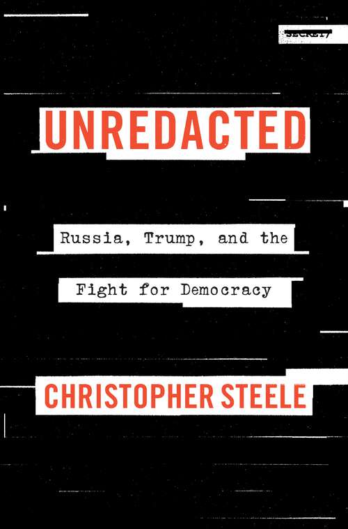 Book cover of Unredacted: Russia, Trump, and the Fight for Democracy