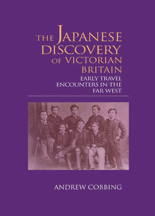 Book cover of The Japanese Discovery of Victorian Britain: Early Travel Encounters in the Far West