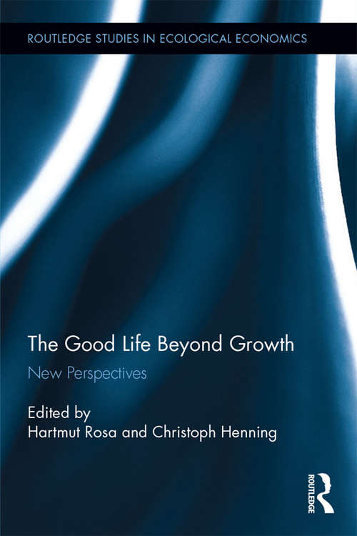 Book cover of The Good Life Beyond Growth: New Perspectives (Routledge Studies in Ecological Economics)