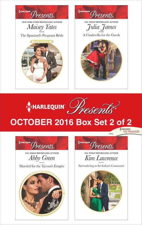 Book cover of Harlequin Presents October 2016 - Box Set 2 of 2: The Spaniard's Pregnant Bride\Married for the Tycoon's Empire\A Cinderella for the Greek\Surrendering to the Italian's Command