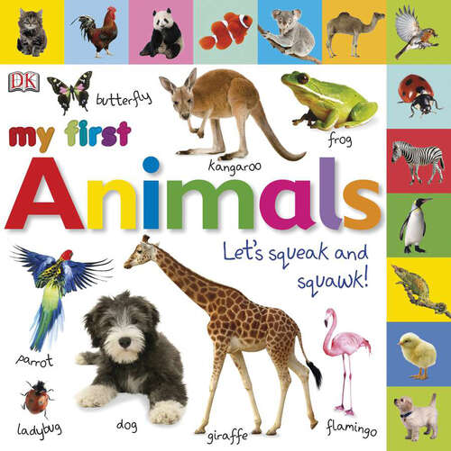 Book cover of My First Animals: Let's Squeak and Squawk! (My First Tabbed Board Book)