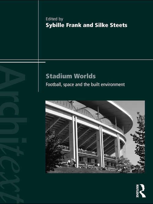 Book cover of Stadium Worlds: Football, Space and the Built Environment (Architext)