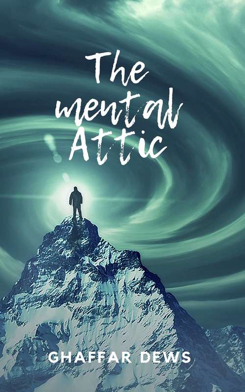 Book cover of The Mental Attic: The secret everyone should know