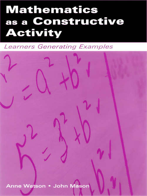 Book cover of Mathematics as a Constructive Activity: Learners Generating Examples (Studies in Mathematical Thinking and Learning Series)