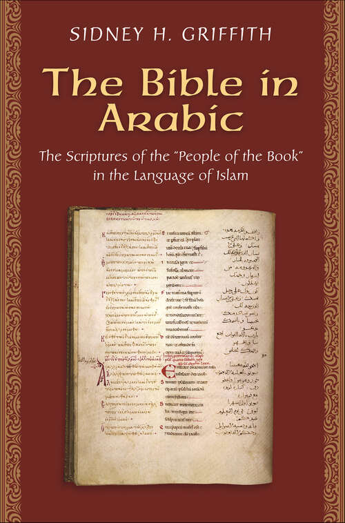 Book cover of The Bible in Arabic: The Scriptures of the "People of the Book" in the Language of Islam (Jews, Christians, and Muslims from the Ancient to the Modern World)