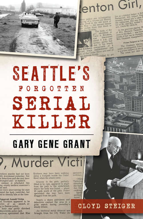 Book cover of Seattle's Forgotten Serial Killer: Gary Gene Grant (True Crime)