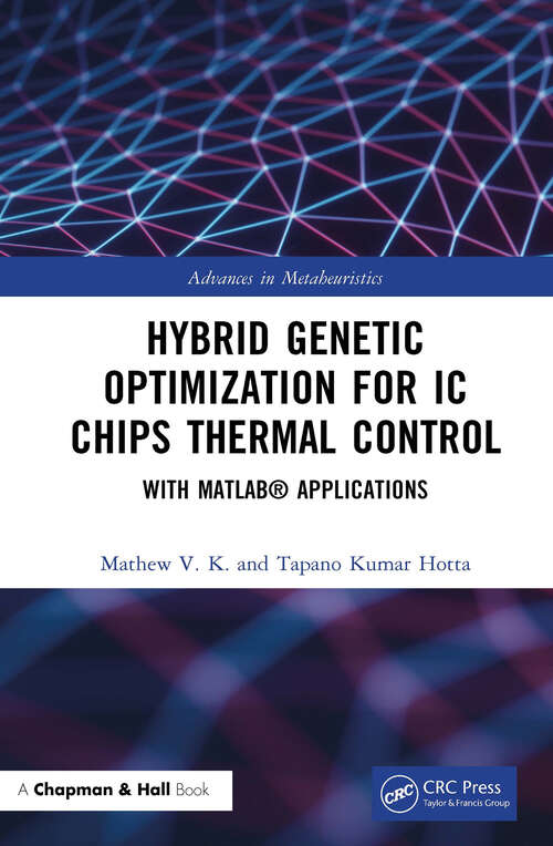 Book cover of Hybrid Genetic Optimization for IC Chips Thermal Control: With MATLAB® Applications (Advances in Metaheuristics)